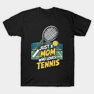 Just A Mom Who Loves Tennis. Funny T-Shirt